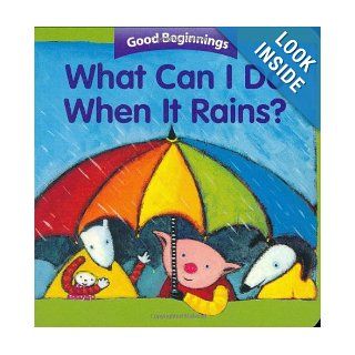What Can I Do When It Rains? (Good Beginnings): Editors of the American Heritage Dictionaries, Pamela Zagarenski: 9780618431700: Books