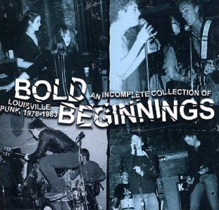 Bold Beginnings: An Incomplete Collection of Louisville Punk 1978   1983: Music
