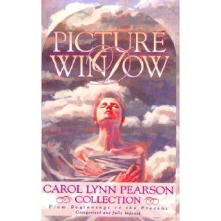 Picture Window A Carol Lynn Pearson Collection  From Beginnings to the Present Carol Lynn Pearson 9781882723270 Books