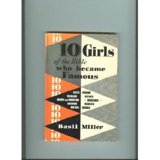Ten girls of the Bible who became famous: Basil Miller: Books