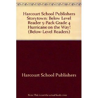 Storytown: Below Level Reader 5 Pack Grade 4 Hurricane on the Way!: HARCOURT SCHOOL PUBLISHERS: 9780153575105: Books