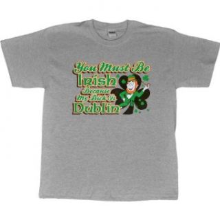 MENS T SHIRT : ASH   LARGE   You Must Be Irish Because My Dick Is Dublin   Funny Leprechaun Shamrock St Patricks Day: Clothing