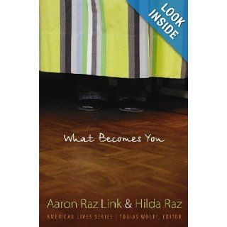 What Becomes You (American Lives) (9780803210813): Aaron Raz Link, Hilda Raz: Books