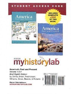 MyHistoryLab with Pearson eText    Standalone Access Card    for America Past and Present, Brief, Volumes 1 or 2  (8th Edition) (Myhistorylab (Access Codes)) (9780205812967): Robert A. Divine, T. H. Breen, George M. Fredrickson, R. Hal Williams, Ariela J. 