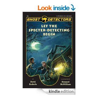 Ghost Detectors Volume 1: Let the Specter Detecting Begin, Books 1 3   Kindle edition by Dotti Enderle, Howard McWilliam. Science Fiction, Fantasy & Scary Stories Kindle eBooks @ .