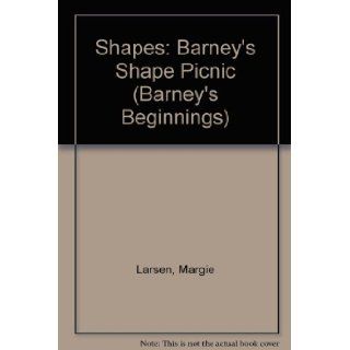 Shapes: Barney's Shape Picnic (Barney's Beginnings): Margie Larsen: 9781570640919: Books