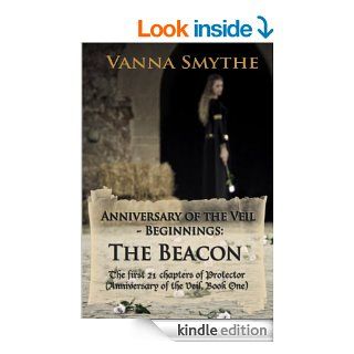 Anniversary of the Veil Beginnings: The Beacon   Kindle edition by Vanna Smythe. Science Fiction & Fantasy Kindle eBooks @ .