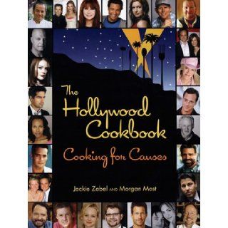 The Hollywood Cookbook: Cooking for Causes: Jackie Zabel, Morgan Most: 9781596370838: Books