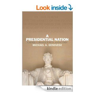 A Presidential Nation: Causes, Consequences, and Cures eBook: Michael A. Genovese: Kindle Store