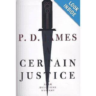 A Certain Justice (Adam Dalgliesh Mystery Series #10): P. D. James: 9780375401091: Books