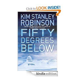 Fifty Degrees Below eBook: Kim Stanley Robinson: Kindle Store