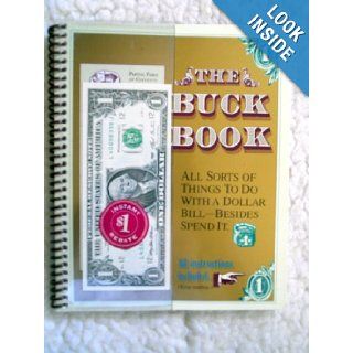 THE BUCK BOOK All sorts of things to do with a dollar bill  besides spend it.: Anne Akers Johnson, John Craig: Books
