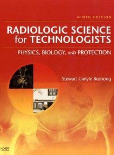 Radiologic Science for Technologists: Physics, Biology, and Protection, 9e (RADIOLOGIC SCIENCE FOR TECHNOLOGISTS: PHYS, BIOL & PROTECTION): 9780323048378: Medicine & Health Science Books @