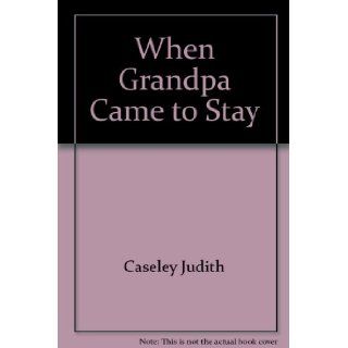 When Grandpa came to stay Judith Caseley 9780688061289 Books