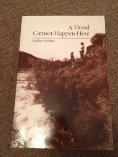 A Flood Cannot Happen Here: The Story of Lower Goose Creek Reservoir, Oakley, Idaho, 1984 (9780963631015): Kathleen Hedberg: Books
