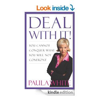 Deal With It You Cannot Conquer What You Will Not Confront eBook Paula White Kindle Store