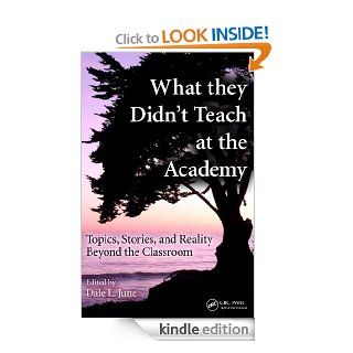 What they Didn't Teach at the Academy: Topics, Stories, and Reality Beyond the Classroom eBook: Dale L. June: Kindle Store