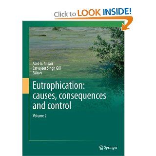 Eutrophication Causes, Consequences and Control Volume 2 Abid A. Ansari, Sarvajeet Singh Gill 9789400778139 Books