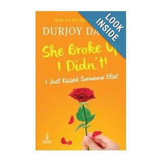 She Broke Up, I Didn't! I Just Kissed Someone Else!: Durjoy Datta: 9780143421597: Books