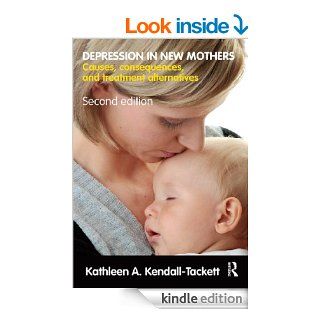 Depression in New Mothers: Causes, Consequences, and Treatment Alternatives eBook: Kathleen A. Kendall Tackett: Kindle Store
