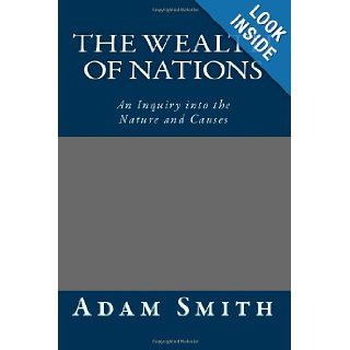 The Wealth of Nations: An Inquiry into the Nature and Causes: Adam Smith: 9781484940662: Books