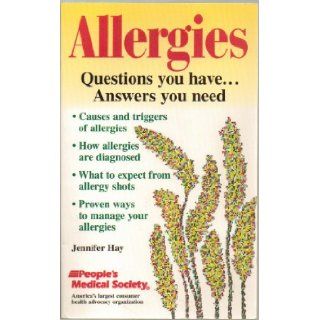 Allergies, Questions You Have . . . Answers You Need   Causes & Triggers of Allergies, How Allergies are Diagnosed, What to Expect From Allergy Shots and More   Paperback First Edition, 1st Printing 1997: Books