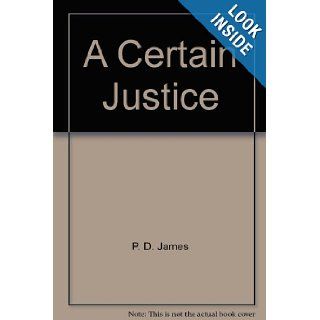 Certain Justice: P D James: 9780965084253: Books