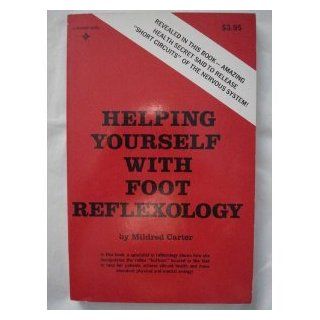 Helping Yourself With Foot Reflexology: Mildred Carter: 9780133866087: Books