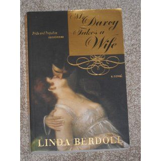 Mr. Darcy Takes a Wife: Pride and Prejudice Continues: Linda Berdoll: 9781402202735: Books