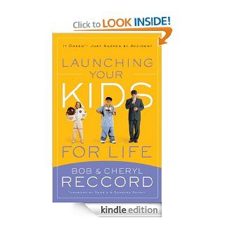 Launching Your Kids for Life: A Successful Journey to Adulthood Doesn't Just Happen by Accident eBook: Bob Reccord: Kindle Store