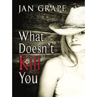 What Doesn't Kill You (Five Star First Edition Mystery): Jan Grape: 9781594148880: Books