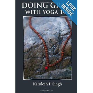 Doing Great With Yoga 108: Kamlesh I. Singh: 9780557094752: Books