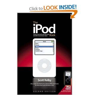 The iPod Book: Doing Cool Stuff with the iPod and the iTunes Music Store (2nd Edition): Scott Kelby: Books