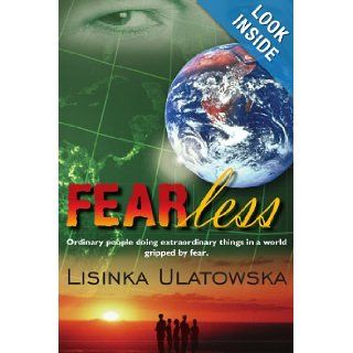 FEARless: Ordinary people doing extraordinary things in a world gripped by fear.: Elizabeth Ulatowska: 9781420878585: Books
