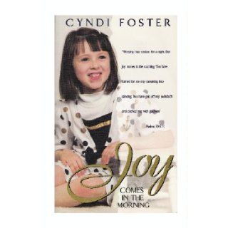 Joy Comes in the Morning: Cyndi Foster: 9780882707297: Books