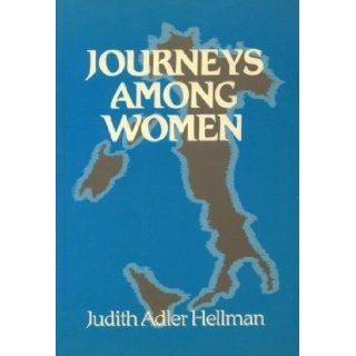 Journeys among Women: Feminism in Five Italian Cities (Europe & the International Order Series): Judith Adler Hellman: 9780195206142: Books