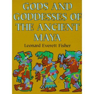 The Gods and Goddesses of Ancient Maya: Leonard Everett Fisher: 9780823414277: Books