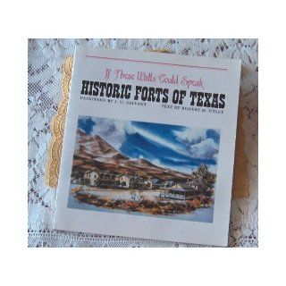 If These Walls Could Speak: Historic Forts of Texas: Robert M. Utley, J. U. Salvant: 9780292738652: Books