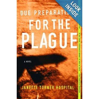 Due Preparations for the Plague: A Novel: Janette Turner Hospital: 9780393325737: Books