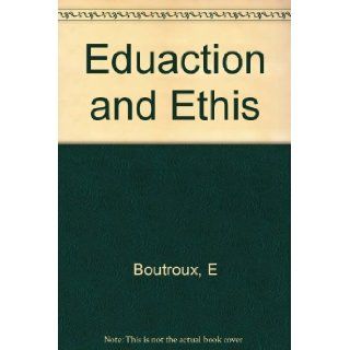 Eduaction and Ethis: E Boutroux: Books