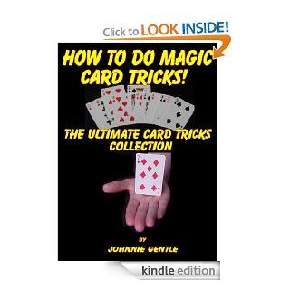 How To Do Magic Card Tricks   The Ultimate Card Trick Collection   Kindle edition by Johnnie Gentle. Arts & Photography Kindle eBooks @ .
