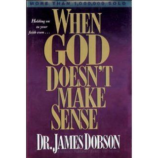 When God Doesn't Make Sense: James C. Dobson: 9780842382373: Books