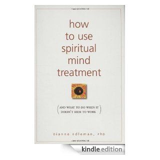 How to Use Spiritual Mind Treatment And What to Do When It Doesn't Seem to Work eBook Dianne Edleman Kindle Store