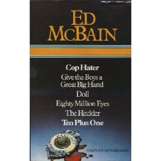 Ed McBain : Cop Hater ; Give the Boys a Great Big Hand ; Doll ; Eighty Million Eyes ; The Heckler ; Ten Plus One: Ed McBain: 9780905712635: Books