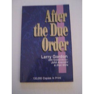 After the Due Order: Larry Gordon, John Avanzini, Dick Mills: 9780962777905: Books