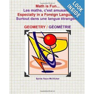 Math is FunLes maths, c'est amusantEspecially in a Foreign Language! Surtout dans une langue trangre! Geometry/Gomtrie: S C Naux McVicker: 9781463773809: Books
