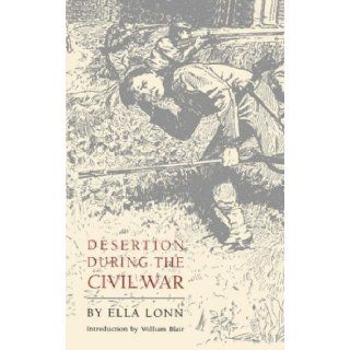 Desertion during the Civil War: Ella Lonn, William Blair: 9780803279759: Books