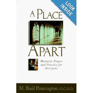 A Place Apart Monastic Prayer and Practice for Everyone M. Pennington O.C.S.O. Books