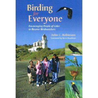 Birding For Everyone: Encouraging People of Color to Become Birdwatchers: John C. Robinson: 9780967933832: Books