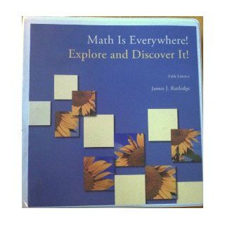 Math Is Everywhere! Explore and Discover It! Fifth Edition (Custom Edition for St. Petersburg College): James J. Rutledge: 9781256654667: Books